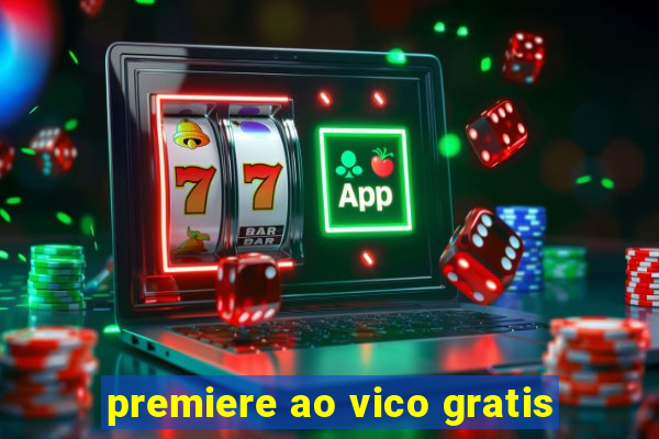 premiere ao vico gratis